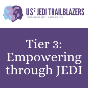 Tier 3: Empowering through JEDI for Educators (BETA)